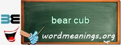 WordMeaning blackboard for bear cub